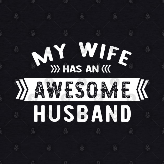 My Wife Has an Awesome Husband by NinthStreetShirts